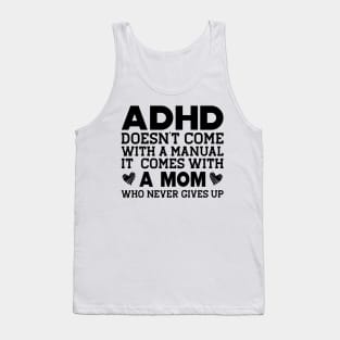 ADHD doesn't come with a manual it comes with a mom Tank Top